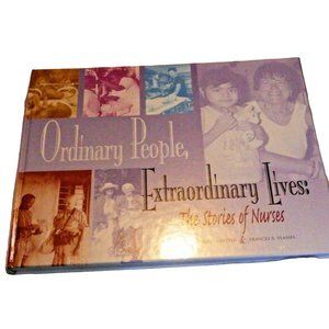 Ordinary People Extraordinary Lives The Stories of Nurses by Smeltzer